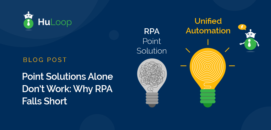 Point Solutions Alone Don’t Work: Why RPA Falls Short